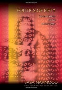 Politics of Piety (Princeton University Press 2011)