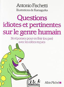 Questions idiotes et pertinentes sur le genre humain