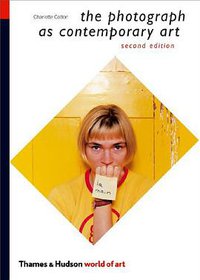 The Photograph as Contemporary Art (Thames & Hudson 2009)