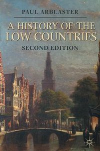 A History of the Low Countries (Palgrave 2012)