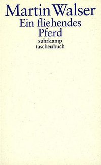 Ein fliehendes Pferd. (Suhrkamp 2002)