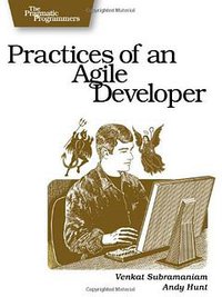 Practices of an Agile Developer (Oreilly & Associates Inc 2006)