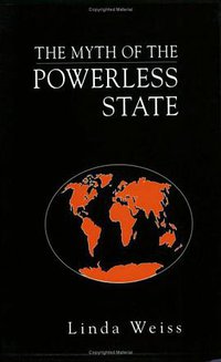 The Myth of the Powerless State (Cornell University Press 1998)