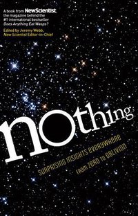 Nothing: Surprising Insights Everywhere from Zero to Oblivion (The Experiment 2014)