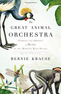 The Great Animal Orchestra (Little, Brown and Company 2012)