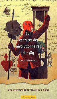 Sur les traces des révolutionnaires de 1789 (Bréal 2003)