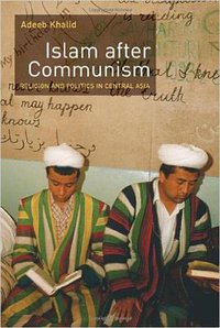 Islam after Communism (University of California Press 2007)