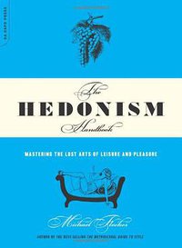 The Hedonism Handbook (Da Capo Press 2004)