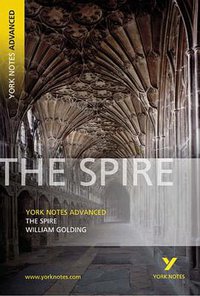The Spire (York Notes Advanced) (York Notes Advanced) (York Notes Advanced) (Trans-Atlantic Publications, Inc. 2006)
