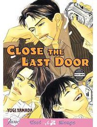 Close The Last Door Volume 1 (Yaoi) (Close the Last Door!) (v. 1) (Digital Manga Publishing 2006)