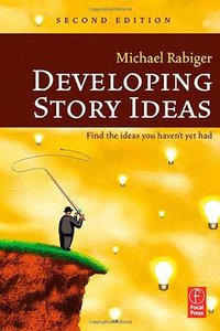 Developing Story Ideas (Focal Press 2005)