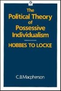The Political Theory of Possessive Individualism (Oxford University Press, USA 1964)