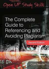 The Complete Guide to Referencing and Avoiding Plagiarism (Open University Press 2010)