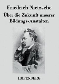 Uber Die Zukunft Unserer Bildungs-Anstalten (Hofenberg 2014)