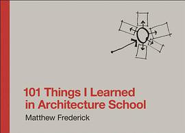 101 Things I Learned in Architecture School (The MIT Press 2007)