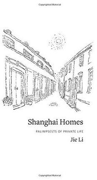 Shanghai Homes (Columbia University Press 2014)