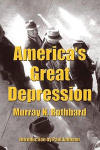 America's Great Depression (Ludwig von Mises Institute 2000)