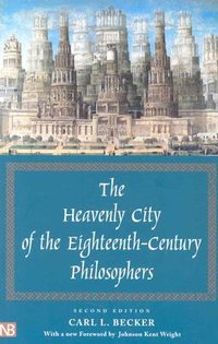 The Heavenly City of the Eighteenth-Century Philosophers (Yale University Press 2003)