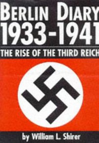 Shirer's Berlin Diaries, 1934-40 (Sunburst Books 1997)