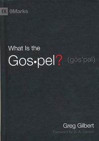What Is the Gospel? (Crossway Books 2010)
