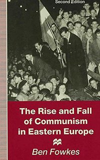 The Rise and Fall of Communism in Eastern Europe 