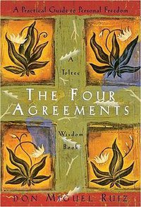 The Four Agreements (Amber-Allen Publishing 1997)