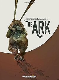 The Ark (Humanoids, Inc 2016)