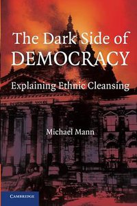 The Dark Side of Democracy (Cambridge University Press 2004)