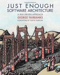 Just Enough Software Architecture (Marshall & Brainerd 2010)