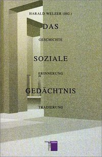 Das soziale Gedächtnis. Geschichte, Erinnerung, Tradierung. (Hamburger Edition 2001)