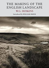The Making of the English Landscape (Little Toller Books 2013)