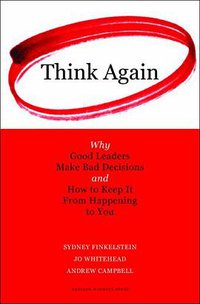 Think Again (Harvard Business School Press 2009)