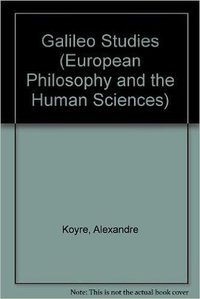 Galileo studies (European philosophy and the human sciences) (Harvester Press 1978)