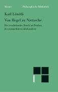 Von Hegel zu Nietzsche. Der revolutionäre Bruch im Denken des neunzehnten Jahrhunderts. (Meiner 1999)
