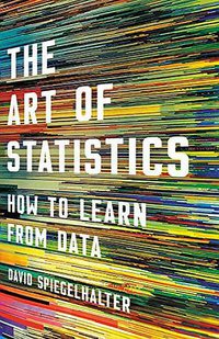 The Art of Statistics (Basic Books 2019)