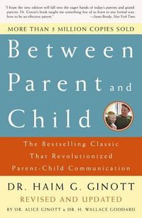 Between Parent and Child (Three Rivers Press 2003)