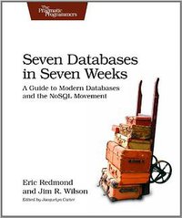 Seven Databases in Seven Weeks (Pragmatic Bookshelf 2012)