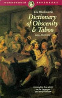 The Wordsworth Dictionary of Obscenity and Taboo (Wordsworth Edition 1996)