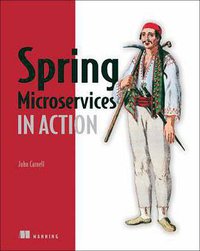 Spring Microservices in Action (Manning Publications 2017)