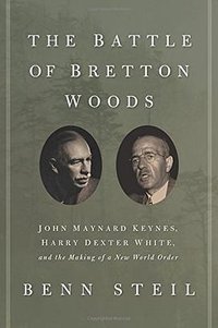 The Battle of Bretton Woods (Princeton University Press 2013)