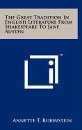 The Great Tradition In English Literature From Shakespeare To Jane Austen (Literary Licensing, LLC 2011)