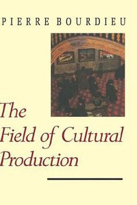 The Field of Cultural Production (Columbia University Press 1993)