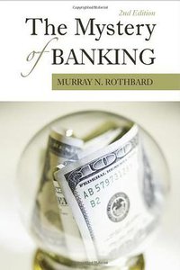 The Mystery of Banking (Ludwig von Mises Institute 2008)