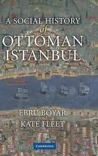 A Social History of Ottoman Istanbul (Cambridge University Press 2010)