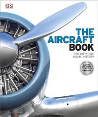 The Aircraft Book (Dorling Kindersley UK 2013)