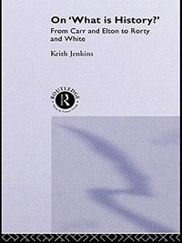On 'What Is History?' (Routledge 1995)