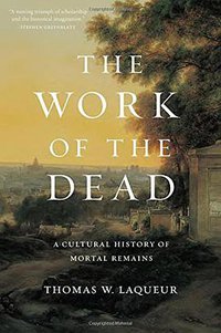 The Work of the Dead (Princeton University Press 2015)