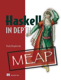 Haskell in Depth (Manning Publications 2019)
