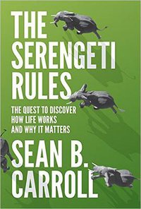 The Serengeti Rules: The Quest to Discover How Life Works and Why It Matters (Princeton University Press 2016)