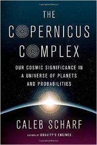 The Copernicus Complex (Scientific American 2014)
